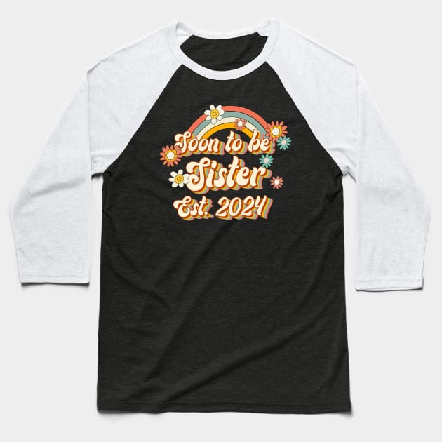 Soon To Be Sister Est. 2024 Family 60s 70s Hippie Costume Baseball T-Shirt by Rene	Malitzki1a